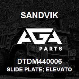 DTDM440006 Sandvik SLIDE PLATE; ELEVATOR MT | AGA Parts