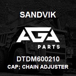 DTDM600210 Sandvik CAP; CHAIN ADJUSTER | AGA Parts