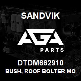 DTDM662910 Sandvik BUSH, ROOF BOLTER MOUNT ASSY | AGA Parts