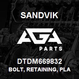DTDM669832 Sandvik BOLT, RETAINING, PLATFORM ASSY | AGA Parts