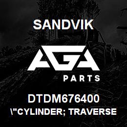 DTDM676400 Sandvik "CYLINDER; TRAVERSE ASSEMBLY" | AGA Parts
