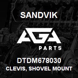 DTDM678030 Sandvik CLEVIS, SHOVEL MOUNTED | AGA Parts