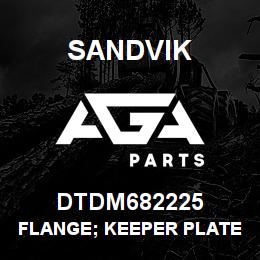 DTDM682225 Sandvik FLANGE; KEEPER PLATE | AGA Parts