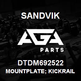 DTDM692522 Sandvik MOUNTPLATE; KICKRAIL | AGA Parts
