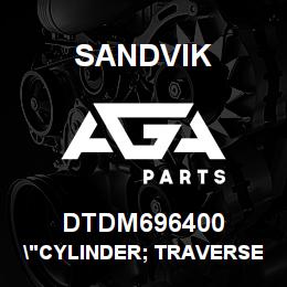 DTDM696400 Sandvik "CYLINDER; TRAVERSE 452.5MM STROKE" | AGA Parts