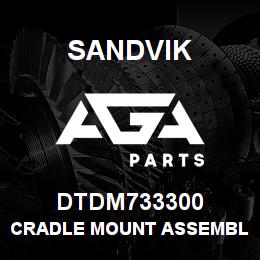 DTDM733300 Sandvik CRADLE MOUNT ASSEMBLY;R/HAND | AGA Parts