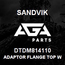 DTDM814110 Sandvik ADAPTOR FLANGE TOP WIDE STYLE | AGA Parts
