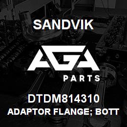 DTDM814310 Sandvik ADAPTOR FLANGE; BOTTOM L/H | AGA Parts