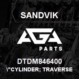 DTDM846400 Sandvik "CYLINDER; TRAVERSE ASS" | AGA Parts