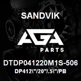 DTDP041220M1S-506 Sandvik DP412"/20'/.5"/PB/312AR/ST52/CX | AGA Parts