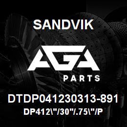 DTDP041230313-891 Sandvik DP412"/30'/.75"/PB/3B/SAE4130/DM45 | AGA Parts