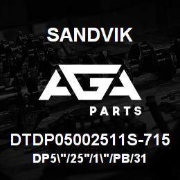 DTDP05002511S-715 Sandvik DP5"/25'/1"/PB/312B/ST52/T4 | AGA Parts
