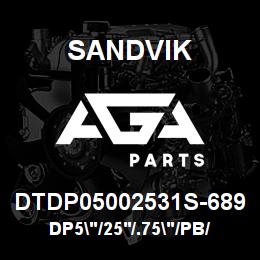 DTDP05002531S-689 Sandvik DP5"/25'/.75"/PB/312AR/ST52/D25KS | AGA Parts