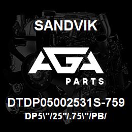 DTDP05002531S-759 Sandvik DP5"/25'/.75"/PB/312B/ST52/T4 | AGA Parts