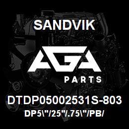 DTDP05002531S-803 Sandvik DP5"/25'/.75"/PB/312B/ST52/DM45 | AGA Parts