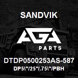 DTDP0500253AS-587 Sandvik DP5"/25'/.75"/PBHF/312B/ST52/D245K | AGA Parts