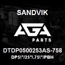 DTDP0500253AS-758 Sandvik DP5"/25'/.75"/PBHF/312B/312AR/ST52/T | AGA Parts