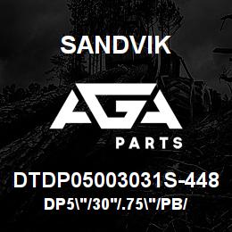 DTDP05003031S-448 Sandvik DP5"/30'/.75"/PB/312AR/ST52/DM45 | AGA Parts