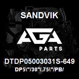 DTDP05003031S-649 Sandvik DP5"/30'/.75"/PB/312B/ST52/DM45 | AGA Parts