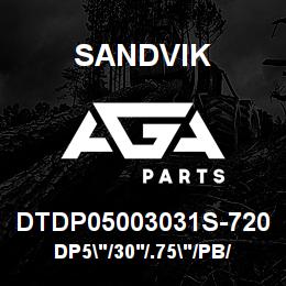 DTDP05003031S-720 Sandvik DP5"/30'/.75"/PB/312AR/ST52/T4 | AGA Parts