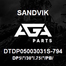 DTDP05003031S-794 Sandvik DP5"/30'/.75"/PB/312B/ST52/T4 | AGA Parts