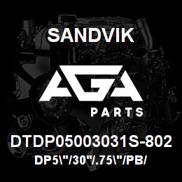 DTDP05003031S-802 Sandvik DP5"/30'/.75"/PB/312B/ST52/DM45 | AGA Parts