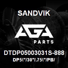 DTDP05003031S-888 Sandvik DP5"/30'/.75"/PB/312B/ST52/DM45 | AGA Parts