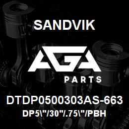 DTDP0500303AS-663 Sandvik DP5"/30'/.75"/PBHF/312AR/ST52/DM30 | AGA Parts