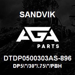 DTDP0500303AS-896 Sandvik DP5"/30'/.75"/PBHF/312B/ST52/DM45 | AGA Parts