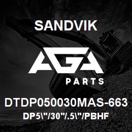 DTDP050030MAS-663 Sandvik DP5"/30'/.5"/PBHF/312AR/ST52/DM30 | AGA Parts