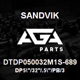 DTDP050032M1S-689 Sandvik DP5"/32'/.5"/PB/312AR/ST52/D245KS | AGA Parts