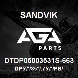 DTDP05003531S-663 Sandvik DP5"/35'/.75"/PB/312AR/ST52/DML | AGA Parts