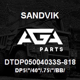 DTDP05004033S-818 Sandvik DP5"/40'/.75"/BB/312AR/ST52/D25KS | AGA Parts