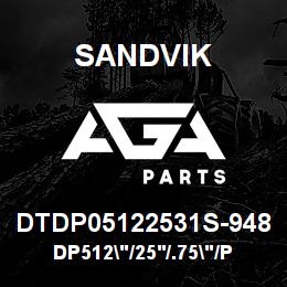 DTDP05122531S-948 Sandvik DP512"/25'/.75"/PB/312B/52/D55SP | AGA Parts