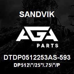 DTDP0512253AS-593 Sandvik DP512"/25'/.75"/PBHF/312B/52/DML | AGA Parts