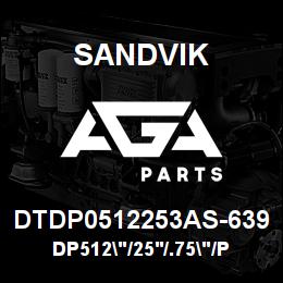 DTDP0512253AS-639 Sandvik DP512"/25'/.75"/PBHF/312B/ST52/SKF | AGA Parts