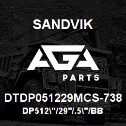 DTDP051229MCS-738 Sandvik DP512"/29'/.5"/BBHF/312B/52/DM45 | AGA Parts