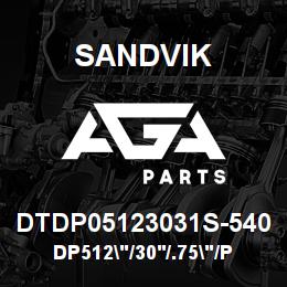DTDP05123031S-540 Sandvik DP512"/30'/.75"/PB/312B/ST52/DM45 | AGA Parts