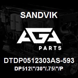 DTDP0512303AS-593 Sandvik DP512"/30'/.75"/PBHF/312B/52/DML | AGA Parts