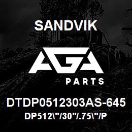 DTDP0512303AS-645 Sandvik DP512"/30'/.75"/PBHF/312B/52/D45KS | AGA Parts