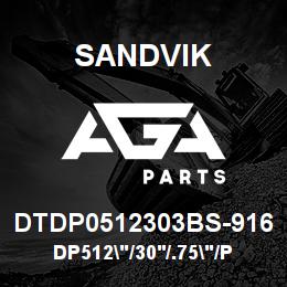DTDP0512303BS-916 Sandvik DP512"/30'/.75"/PPHF/312B/ST52/DM4 | AGA Parts