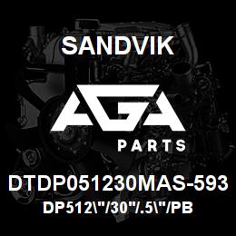 DTDP051230MAS-593 Sandvik DP512"/30'/.5"/PBHF/312B/52/DML | AGA Parts