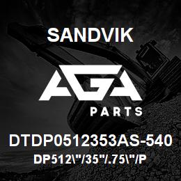 DTDP0512353AS-540 Sandvik DP512"/35'/.75"/PBHF/312B/ST52/DML | AGA Parts