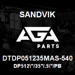 DTDP051235MAS-540 Sandvik DP512"/35'/.5"/PBHF/312B/ST52/DML | AGA Parts