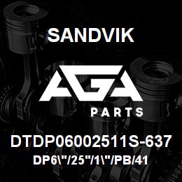 DTDP06002511S-637 Sandvik DP6"/25'/1"/PB/412B/ST52/D55SP | AGA Parts