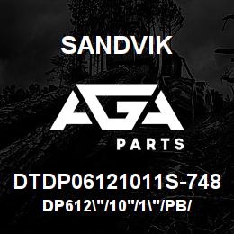 DTDP06121011S-748 Sandvik DP612"/10'/1"/PB/4B/ST52/DM45 | AGA Parts