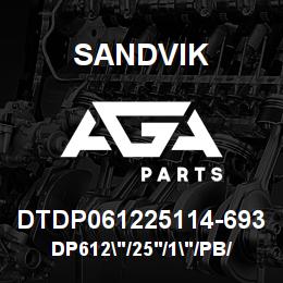 DTDP061225114-693 Sandvik DP612"/25'/1"/PB/412B/4140/D55SP | AGA Parts