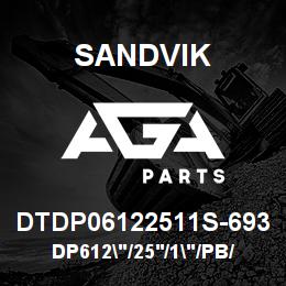 DTDP06122511S-693 Sandvik DP612"/25'/1"/PB/412B/ST52/D55SP | AGA Parts