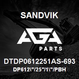 DTDP0612251AS-693 Sandvik DP612"/25'/1"/PBHF/412B/ST52/D55SP | AGA Parts