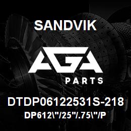DTDP06122531S-218 Sandvik DP612"/25'/.75"/PB/4B/ST52/T4BH | AGA Parts